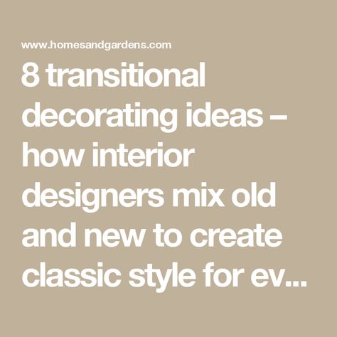 8 transitional decorating ideas – how interior designers mix old and new to create classic style for every room Mixing Design Styles, Transitional Interior Design Style, Transitional Interior Design, New Interior Design, Modern Upholstery, Traditional Furniture, Transitional Decor, Vintage Chairs, Transitional Design