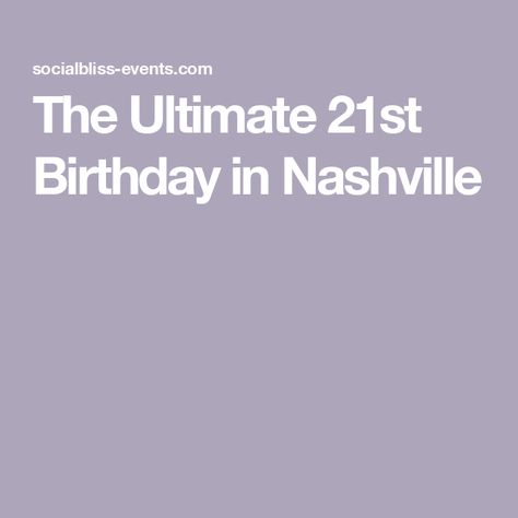 The Ultimate 21st Birthday in Nashville 21st Birthday Nashville Itinerary, 21st Bday In Nashville, Nashville Tennessee 21st Birthday, 21st In Nashville, 21st Birthday Ideas Nashville, Nashville 21st Birthday Ideas, 21st Nashville Birthday, 21st Birthday In Nashville, 21st Birthday Nashville