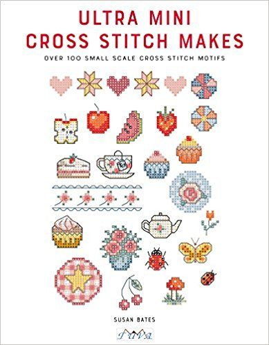 Ultra Mini Cross Stitch Makes: Over 100 Small Scale Cross Stitch Motifs: Amazon.co.uk: Susan Bates: 9786059192484: Books Cross Stitch Motifs, Stitch Items, Tiny Cross Stitch, Small Cross Stitch, Cross Stitch Books, Cross Stitch Patterns Flowers, Mini Cross, Mini Cross Stitch, Cute Cross Stitch