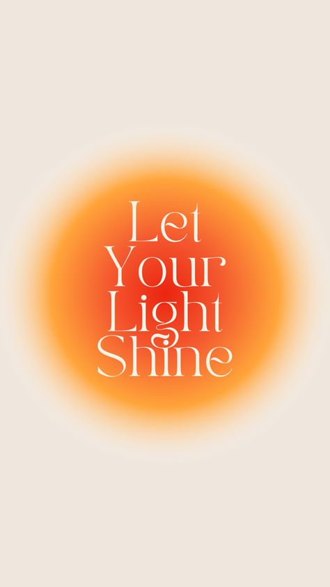 Graphic of a sun with the title "Let your light shine." Be The Light Wallpaper Aesthetic, Let Your Light Shine Wallpaper, Be Bright Quotes, Shine On Quotes, Bright Quotes Aesthetic, Being A Light To Others, You Glow Different When Youre Happy, Shine Sayings, You Are Light