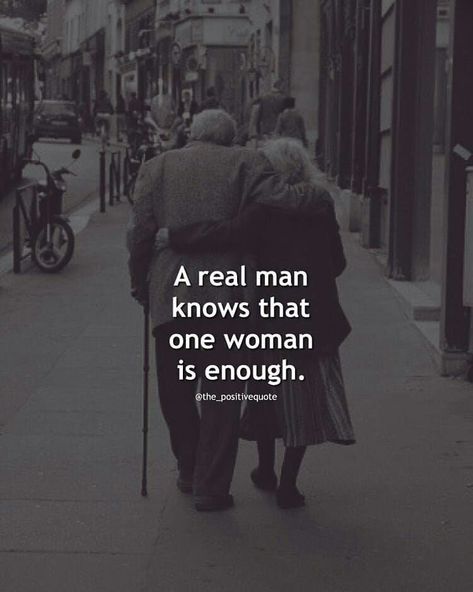 A real man knows that one woman is enough love quotes love quotes for her real man quotes relationship images love 2019 images A Real Man Quotes, Good Man Quotes, Real Men Quotes, Enough Is Enough Quotes, Gentleman Quotes, A Real Man, Memes In Real Life, Husband Humor, 10th Quotes