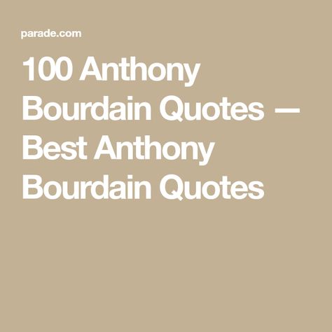 Anthony Bourdain Quotes Food, Bourdain Quotes, Anthony Bourdain Quotes, His Quotes, Anthony Bourdain, Bad Food, Food Quotes, Reading Quotes, World Peace