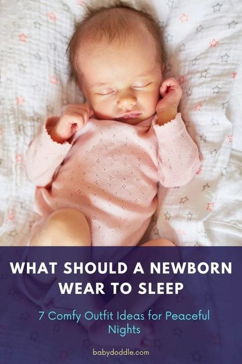 What Should A Newborn Wear To Sleep : 7 Comfy Outfit Ideas for Peaceful Nights - BabyDoddle What Should Newborns Wear To Sleep, How To Dress Newborn For Sleep, Dressing A Newborn, Newborn Wear, Sleepwear Ideas, Comfy Outfit Ideas, Footed Pajamas, Comfy Outfit, Baby Development