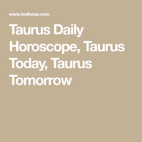 Taurus Daily Horoscope, Taurus Today, Taurus Tomorrow Taurus Daily Horoscope, Taurus Horoscope Today, Good Luck Today, Today's Horoscope, Taurus Horoscope, Astro Tarot, Two Wrongs, Yearly Horoscope, Weekly Horoscope