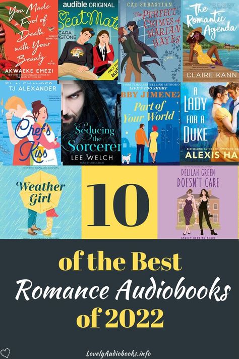 Pin for 10 of the best romance audiobooks of 2022 with audiobook covers for: Delilah Green Doesn't Care, Weather Girl, A Lady for a Duke, Part of Your World, Seducing the Sorcerer, Chef's Kiss, The Romantic Agenda, The Perfect Crimes of Marian Hayes, Seatmate, and You Made a Fool of Death with Your Beauty. Audiobook Recommendations, Romance Audiobooks, Funny Romance, Clean Romance, Audible Books, Favorite Book Quotes, Single Dads, Time Flies, Fantasy Romance