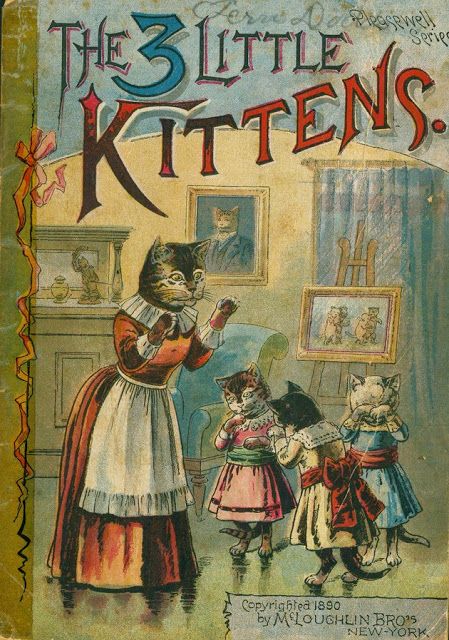 Good Books For Young Souls: PUBLIC DOMAIN MONDAY: THE 3 LITTLE KITTENS Children's Book Cover, Old Children's Books, Vintage Book Covers, Cat Books, Images Vintage, Little Kittens, Children's Literature, Vintage Children's Books, Vintage Cat