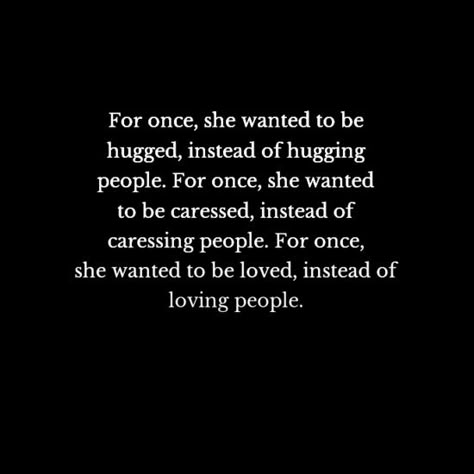 She Needs To Feel Wanted, Quotes About Wanting To Be Wanted, To Feel Wanted Quotes, Wanting To Be Held Quotes, She Just Wants To Feel Wanted, She Just Wanted To Be Loved, I Just Want To Feel Loved Quotes, I Want To Be Invisible Quotes, She Wants To Be Loved Quotes