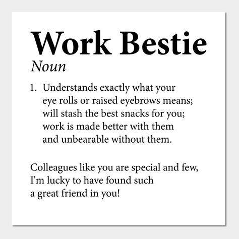 Premium Gift for Work Bestie, Employee Appreciation, Coworker Birthday, BFF Dictionary, Office Job -- Choose from our vast selection of art prints and posters to match with your desired size to make the perfect print or poster. Pick your favorite: Movies, TV Shows, Art, and so much more! Available in mini, small, medium, large, and extra-large depending on the design. For men, women, and children. Perfect for decoration. Best Friend Coworker Memes, When You Have To Work Without Your Work Bestie, Coworkers Not Friends Quotes, Work Mates Quotes Friends, Favorite Coworker Quotes, Office Bestie Quotes, Coworker Best Friend Quotes, Missing My Work Bestie, Work Sisters Quotes Friends