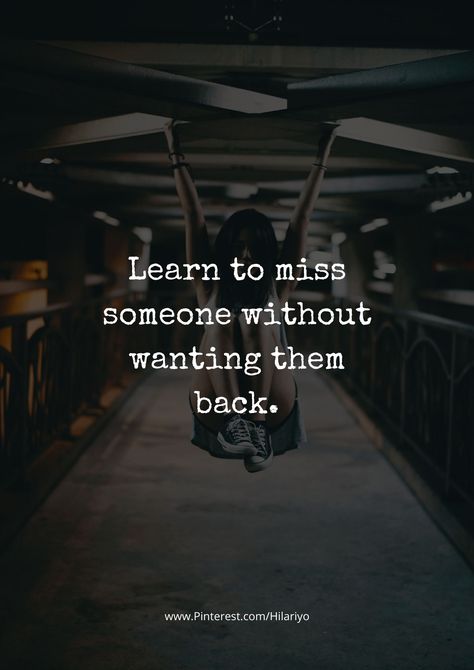 Learn to miss someone without wanting them back...... Quotes About Wanting Him Back, To Miss Someone, Miss Someone, Quiet Quotes, Missing Someone, Want You Back, Important Quotes, Sweet Quotes, Ravenclaw