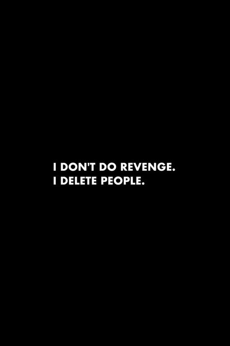 Delete People Quotes, Delete Quotes, Do Revenge, Revenge Quotes, Notebook Notes, Strong Mind Quotes, Really Deep Quotes, Feel Good Quotes, Really Good Quotes