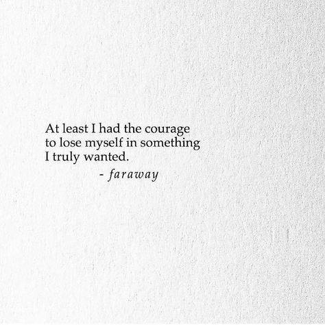 Have Courage, Courage Quotes, Liquid Courage, My Darling, Encouragement Quotes, Do Everything, Real Quotes, Quote Aesthetic, Losing Me