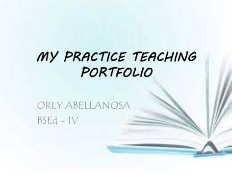 My practice teaching portfolio Teaching Practice Portfolio, Teaching Portfolio, First Day Jitters, Teenage Pregnancy, Types Of Learners, May I Help You, Teaching Profession, Classroom Routines, Classroom Bulletin Boards