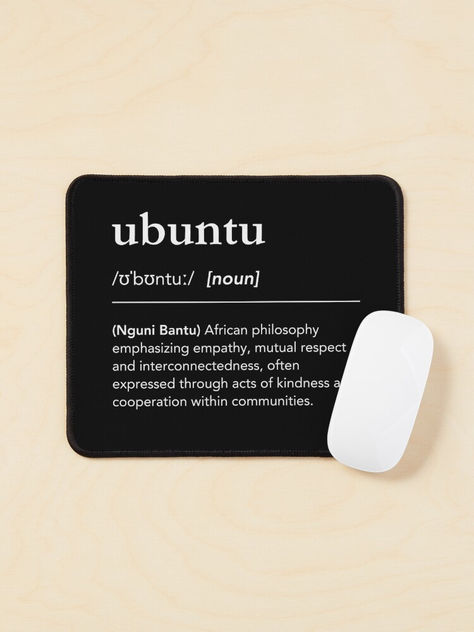 What does ubuntu really mean? Ubuntu, ubuntu definition, meaning of ubuntu, dicitonary art mouse pad for programmers. Black and white typography, clean and simple design. Gift for programmers, coders, designers. Ubuntu is an operating system - but where does the name come from? Ubuntu is an african philosophy emphasizing empathy, mutual respect and interconnectedness - I am because we are.  #lagunaklein, african quotes, beautiful words African Philosophy, African Words, African Quotes, Gifts For Programmers, Beautiful Word, Black And White Typography, Foreign Words, Dictionary Definitions, Quotes Beautiful