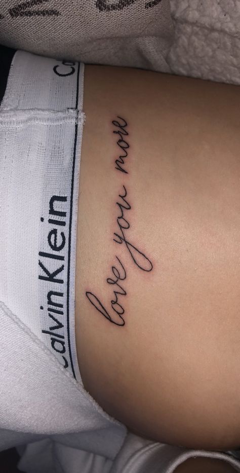 Love Is Forever Tattoo, Love You More Tattoo Fonts, Love You Love You More Tattoo, Love Yourself More Tattoo, Love Quotes Tattoos For Women, Love U More Tattoo, I Love You Mom Tattoo, Love You Most Tattoo, I Love Me Tattoo