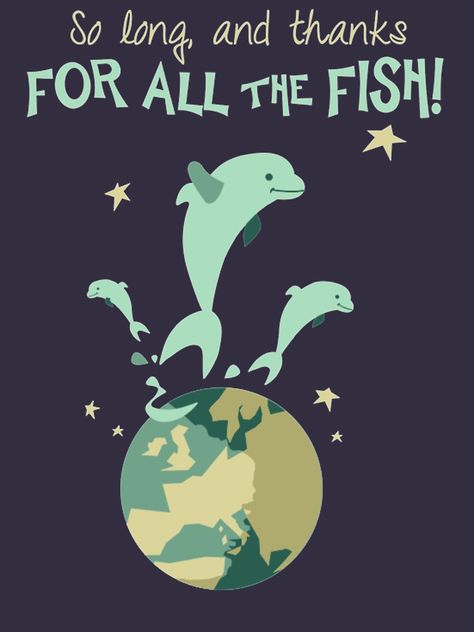 So Long, and Thanks for All the Fish by goosebumbbs 42nd Birthday, Hitchhikers Guide To The Galaxy, Douglas Adams, Hitchhikers Guide, Guide To The Galaxy, Funny Tee Shirts, Galaxy Art, Fishing T Shirts, The Fish