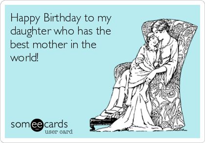 Happy Birthday to my daughter who has the best mother in the world! Happy Birthday To My Daughter, Snow Quotes, Birthday Ecard, Happy Birthday Illustration, Funny Happy Birthday Wishes, Birthday Wishes For Daughter, Birthday Quotes For Daughter, Birthday Illustration, Birthday Wishes Funny