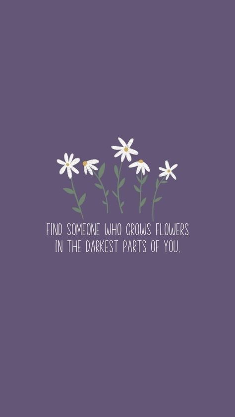 Find Someone Who Grows Flowers Wallpaper, Find Someone Who Grows Flowers In The Darkest Parts Of You, You Do Not Yield Wallpaper, Lily Quotes, Zack Bryan, Iphone Wallpaper Vintage Quotes, Find Someone Who Grows Flowers, Potential Wallpaper, Taylor Quotes