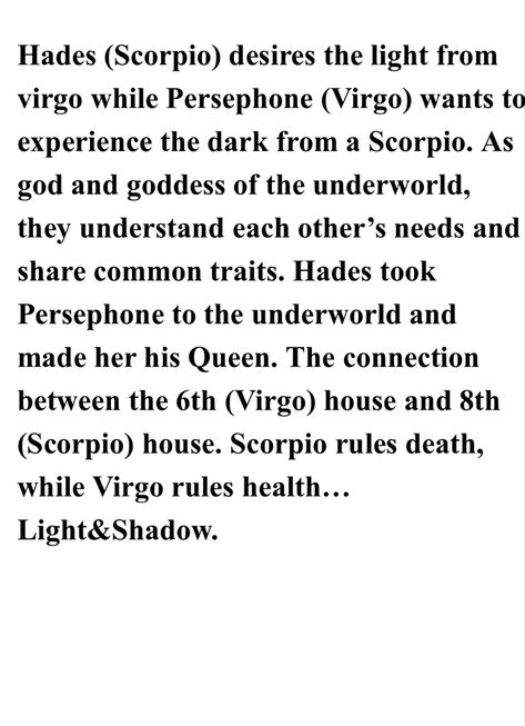 I see this in natal charts a lot too! Either scorpio /vigo placements in the big six, north node, or having heavy Scorpio placements in the 6th house or Virgo placments in the 8th house. I have a Virgo sun, mecury and MC. Then a Scorpio Rising with Pluto in Scorpio conjunct my rising making pluto in scorpio my chart ruler. Also pluto is my dominate planet and I have a hades(8th house moon). Scorpio 3rd House, Virgo Sun Scorpio Rising, Hades Moon Astrology, Scorpio Rising Woman, Sun In 8th House, Virgo Placements, Scorpio Mc, Scorpio Placements, Astrology Degrees