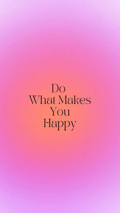 Do Something That Makes You Happy, Do What Makes You Happy Wallpaper, No Regret Quotes, Happy Astethic, Do What Makes You Happy, Regret Quotes, Vision Board Pics, Eid Images, One Word Instagram Captions