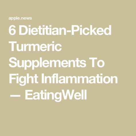 6 Dietitian-Picked Turmeric Supplements To Fight Inflammation — EatingWell Tumeric Supplements, Turmeric Supplement, Health