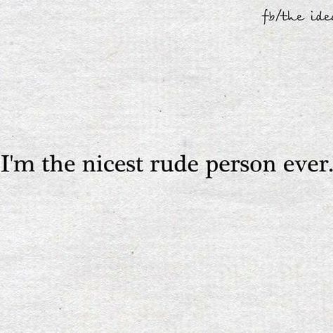 Rude Im The Nicest Rudest Person, Rude Bio For Instagram, Rude Things To Say To People, Rude Aesthetic, Mouth Quote, Erasure Poetry, Moonlight Lovers, Rude Words, Rude Quotes