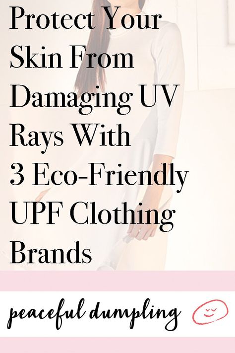 Protect Your Skin From Damaging UV Rays With 3 Eco-Friendly UPF Clothing Brands https://www.peacefuldumpling.com/upf-clothing Uv Protection Clothing, Uv Clothing, Upf Clothing, Sun Protective Clothing, Eco Friendly Clothing, Vegan Fashion, Eco Friendly Fashion, Clothing Brands, Pretty Style