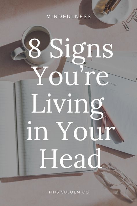 Mindfulness: 8 Signs You're Living in Your Head How To Focus Your Mind, Living In My Head, How To Be In The Present, How To Be More Mindful, Ways To Get Out Of Your Head, How To Be Present In The Moment, How To Be More Present, How To Get Out Of Your Head, How To Be Present