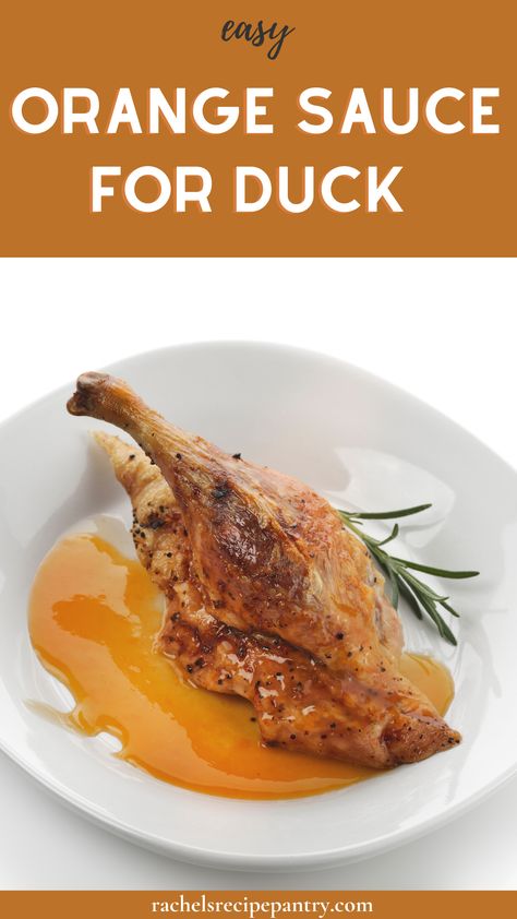 Orange Sauce For Duck Recipe, Orange Duck Sauce Recipe, Orange Glazed Duck, Duck Orange Recipe, Sauce For Duck Recipes, How To Make Duck Sauce, Roast Duck With Orange Sauce, Duck Orange Sauce, Duck Sauce Recipe Easy