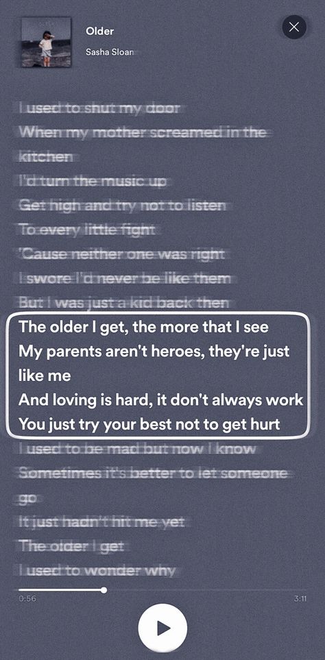 Is It Just Me Quotes, Until It Happens To You Sasha Sloan, Why My Parents Don't Love Me, Grew Up Too Fast Aesthetic, Older Lyrics Sasha Sloan, The Older I Get Song, Random Lyrics Thoughts, Toxic Childhood Quotes, Parents Love Aesthetic