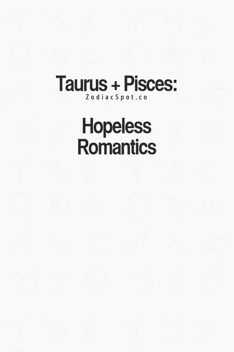 Pieces And Taurus, Pisces X Taurus, Taurus X Pisces, Taurus And Pisces Compatibility, Taurus And Pisces, Taurus Compatibility, Taurus Pisces, Pisces And Taurus, Taurus Quotes