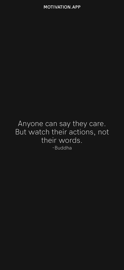 Anyone can say they care. But watch their actions, not their words. -Buddha From the Motivation app: https://motivation.app Action Is Better Than Words, Watch Actions Not Words, Quotes App, Motivation App, Daily Motivation, Motivational Quotes, Life Quotes, Good Things, Canning