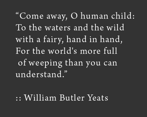 William Butler Yeats, Inspirerende Ord, Literary Quotes, Poem Quotes, Wild Things, Wonderful Words, A Quote, Poetry Quotes, Pretty Words