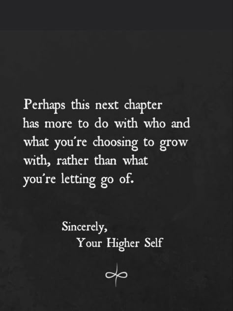 Perhaps this next chapter has more to do with who and what you're choosing to grow with, rather than what you're letting go of. Not Going Back And Forth Quotes, Next Chapter Of Life Quotes, Starting New Chapter Quotes, My Next Chapter Quotes, New Chapters In Life Quotes, Your Next Chapter Is Going To Be Amazing, Moving On Quotes Letting Go New Chapter, Closing A Chapter Quotes, Quotes About New Chapter In Life