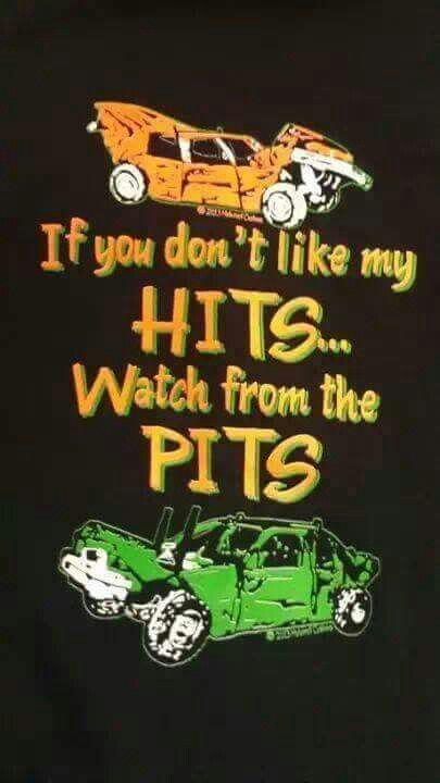 If you dont like my hits... watch from the pits.. Demo Derby Shirts, Demolition Derby Shirts, Ant Poison, Derby Wife, Demolition Derby Cars, Banger Racing, Demo Derby, Derby Time, Derby Ideas