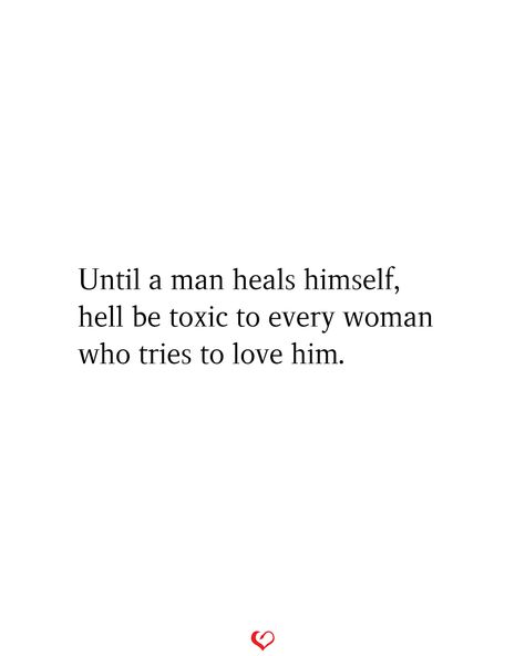 Im Healing Quotes Relationships, Sick Of Men Quotes, Toxic Couples Quotes, Maybe Im The Toxic One Quotes, Damaged Men Quotes, I Deserve A Man Who Quotes, Male Toxicity Quotes, Toxic Love Quotes For Him, Men Healing Quotes