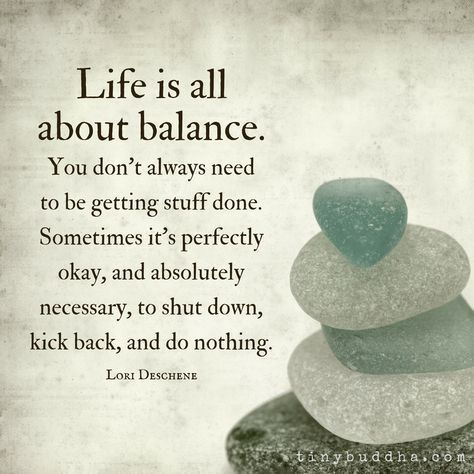 Life is all about balance. You don't always need to be getting stuff done. Sometimes it's perfectly okay and absolutely necessary to do nothing. Quote Life, Sanna Ord, How To Believe, Inspirerende Ord, Motiverende Quotes, Visual Statements, Quotable Quotes, Quotes About Strength, Inspiring Quotes About Life