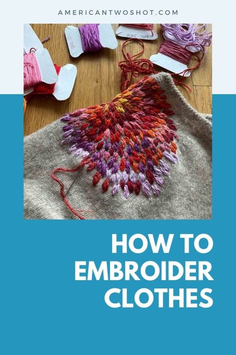 How to Embroider Clothes? (Step-by-Step Guide) Embroider Clothes, Clothing Embroidery, Water Soluble Fabric, How To Shade, Types Of Embroidery, French Knot, Embroidery Needles, Embroidered Clothes, Clothing Hacks