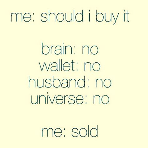 Sold.. every time. Funny Shopping Memes, Shopping Quotes Funny, Flowers Cafe, Funny Shopping, Online Shopping Quotes, Shopping Meme, Shopping Humor, Shopping Quotes, Have A Laugh