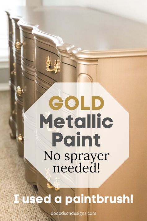 Do Dodson Designs, Gold Painted Furniture, Paint On Furniture, Metallic Paint Colors, Metallic Painting, Metallic Painted Furniture, Painted Dressers, Furniture Colors, Metallic Gold Paint