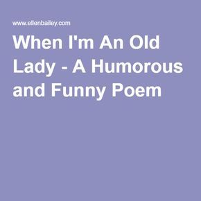 Poems About Getting Older, Funny Poems For Adults, Old Age Humor Hilarious Getting Older, Smile Poem, Aging Parents Quotes, Granny Quotes, Grandma Quotes Funny, Senior Jokes, Getting Older Humor