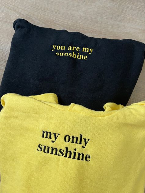 You Are My Sunshine Sweatshirt, Matching Sweatshirts For Friends, Birthday Hoodie Ideas, You Are My Sunshine Gifts, Couple Sweatshirts Diy, Making Matching Hoodies, Couple Hoodies Aesthetic, Embroidered Hoodie For Boyfriend, Matching Hats Couples