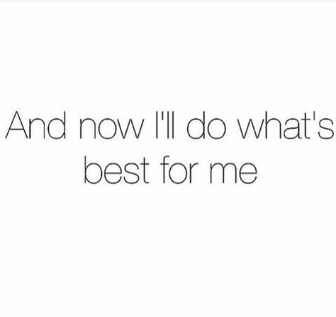 And now ill do whats best for me Best For Me Quotes, Forgiveness Quotes, Favorite Sayings, About Time, True Story, Powerful Words, True Stories, Wise Words, And Now