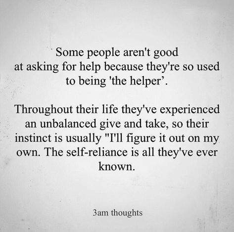 Ask For Help Quotes, It Will Be Ok Quotes, Myself Quotes, Figure Me Out, Working On Me, Outing Quotes, 3am Thoughts, Asking For Help, Self Reliance