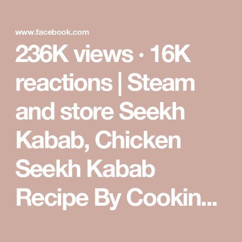 236K views · 16K reactions | Steam and store Seekh Kabab, Chicken Seekh Kabab Recipe By Cooking With Passion #kebab #kabab #cookingwithpassion #chicken #seekhkabab #mutton #beef #HomeMadeIsTheBest #store | cooking with passion