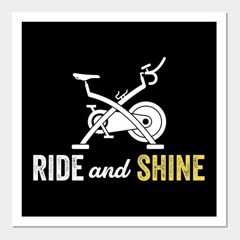 Ride and Shine Funny Indoor Spinning Spin Class Workout Gym -- Choose from our vast selection of art prints and posters to match with your desired size to make the perfect print or poster. Pick your favorite: Movies, TV Shows, Art, and so much more! Available in mini, small, medium, large, and extra-large depending on the design. For men, women, and children. Perfect for decoration. Spinning Quotes Funny, Spin Class Quotes, Spinning Workout Quotes, Spin Class Aesthetic, Spinning Quotes, Indoor Cycling Quotes, Spin Class Humor, Spin Class Routine, Spin Quotes