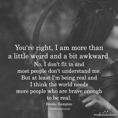 You're Right, I Am More Than A Little Weird Inspirerende Ord, People Dont Understand, John Maxwell, Motiverende Quotes, Life Quotes Love, Deep Quotes, Infj, Meaningful Quotes, The Words