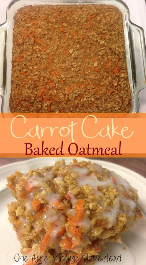 Carrot Cake Baked Oatmeal - One Acre Vintage Homestead Recipe Baked Oatmeal Casserole, Carrot Cake Baked Oatmeal, Vintage Homestead, Cinnamon Roll Bake, Breakfast Oatmeal Recipes, Carrot Cake Oatmeal, Oatmeal Cake, Baked Carrots, Baked Oatmeal Recipes