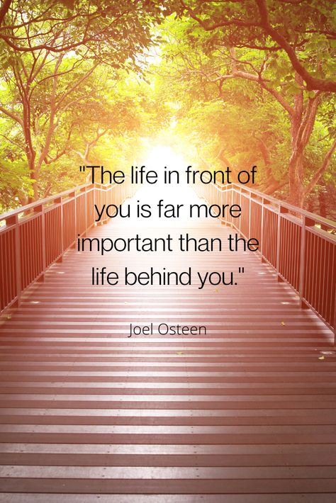 "The life in front of you is far more important than the life behind you." #inspirationalquotes #lifequotes The Life In Front Of You Is Far More Important, Expect Great Things Quotes, The Life In Front Of You Quotes, Positive Mantras, Joel Osteen, Life Lesson, Lesson Quotes, Life Lesson Quotes, Food For Thought