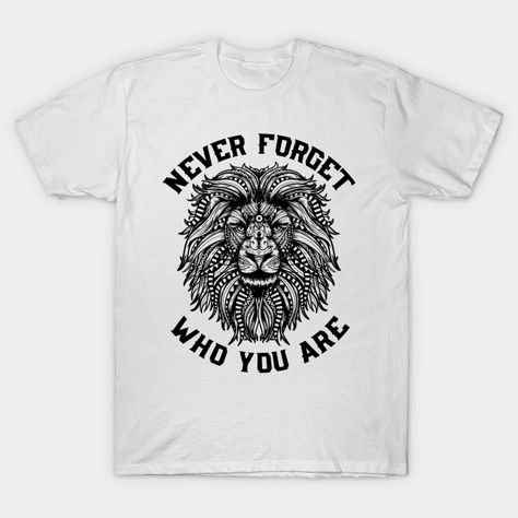 Lion Never Forget Who You Are - Lion - T-Shirt | TeePublic Lion Mandala, Clothes Illustration, The Lion King 1994, Lion Illustration, Lion Paw, Tshirt Illustration, Lion Shirt, Lion Tshirt, School Colors