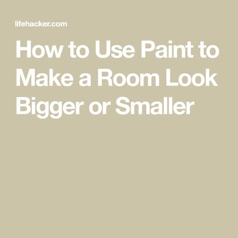 Using Paint To Make A Room Look Bigger, How To Make A Room Look Bigger Paint, Painting Rooms To Look Bigger, How To Make A Big Room Feel Smaller, Wall Colors To Make Room Look Bigger, How To Paint A Small Room To Look Bigger, Paint Color To Make Room Look Bigger, Colors That Make A Room Look Bigger, Paint Colors To Make A Room Look Bigger